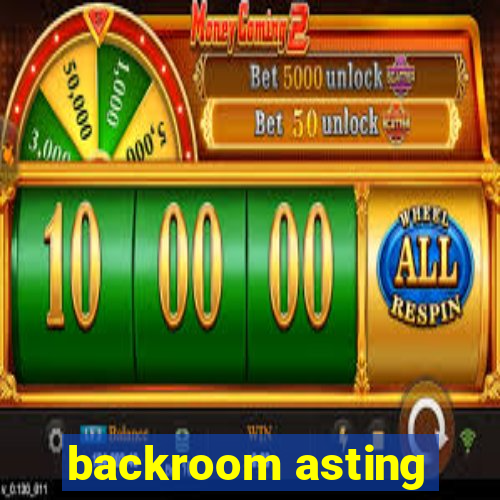 backroom asting